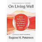 Eugene H Peterson: On Living Well