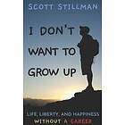 Scott Stillman: I Don't Want To Grow Up