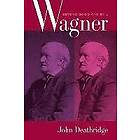 John Deathridge: Wagner Beyond Good and Evil