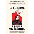 Tori Amos: Resistance: A Songwriter's Story of Hope, Change, and Courage
