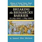 Samuel Eliot Morison: History of United States Naval Operations in World War II: Breaking the 'Bismarck' 's Barrier, 22 July 1942-1 May 1944