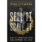 Ryan Stewman: Sell It and Scale It: How to Transition from Salesman CEO