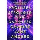 Charlie Jane Anders: Unstoppable Promises Stronger Than Darkness