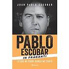 Escobar: Pablo Escobar in Fraganti