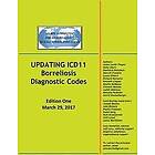 Judith Miklossy, Natasha Rudenko, Astrid Stuckelberger: UPDATING ICD11 Borreliosis Diagnostic Codes: Edition One March 29, 2017