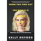 Kelly Oxford: When You Find Out the World Is Against