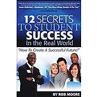 Rob Moore: 12 Secrets To Student Success In The Real World