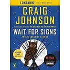 Craig Johnson: Wait for Signs: Twelve Longmire Stories