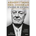 Erik Ohlsson: Armbrytning med ondskan Staffan de Mistura: Ett liv krig och konfliktlösning