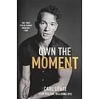 Carl Lentz: Own The Moment