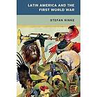 Stefan Rinke: Latin America and the First World War