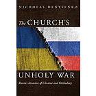 Nicholas Denysenko: The Church's Unholy War