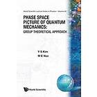 Young Suh Kim, Marilyn E Noz: Phase Space Picture Of Quantum Mechanics: Group Theoretical Approach