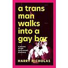 Harry Nicholas: A Trans Man Walks Into a Gay Bar
