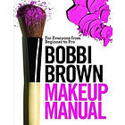 Bobbi Brown: Bobbi Brown Makeup Manual: For Everyone from Beginner to Pro