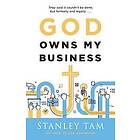 Stanley Tam: God Owns My Business