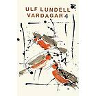 Ulf Lundell: Vardagar 4