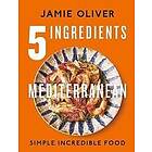 Jamie Oliver: 5 Ingredients Mediterranean