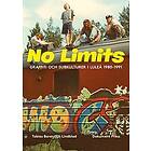 Tobias Barenthin Lindblad: No Limits: Graffiti och subkulturer i Luleå 1980-1991