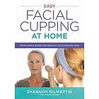 Shannon Gilmartin: Easy Facial Cupping at Home