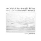 Christoph Von Hohenberg: The White Album of the Hamptons