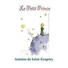 Antoine de Saint-Exupry: Le Petit Prince