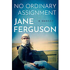 Jane Ferguson: No Ordinary Assignment