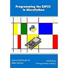 Mike James, Harry Fairhead: Programming the ESP32 in MicroPython