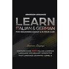 Immersion Languages: Learn Italian & German For Beginners Easily In Your Car! Bundle! 2 Books 1!