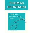 Thomas Bernhard: Goethe döör (och annan kortprosa)