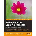 C & Brinzarea Darie B: Microsoft AJAX Library Essentials:Client-side ASP.NET 1,0 Explained