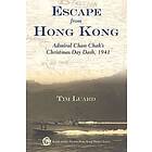 Tim Luard: Escape from Hong Kong Admiral Chan Chak's Christmas Day Dash, 1941