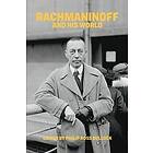 Philip Ross Bullock: Rachmaninoff and His World