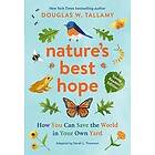 Douglas W Tallamy, Sarah L Thomson: Nature's Best Hope (Young Readers' Edition)