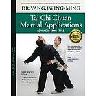 Dr Jwing-Ming Yang: Tai Chi Chuan Martial Applications