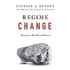 Patrick Deneen: Regime Change