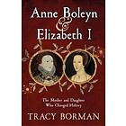 Tracy Borman: Anne Boleyn & Elizabeth I