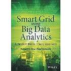 Robert C Qiu, Paul Antonik: Smart Grid using Big Data Analytics