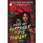 Kalynn Bayron: You're Not Supposed to Die Tonight