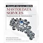 Tyler Graham, Suzanne Selhorn: Microsoft SQL Server 2008 R2 Master Data Services