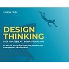 Helena Frisk: Design Thinking och konsten att bemästra hajar en steg för steg-guide lösa problem med kreativitet handlingskraft
