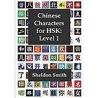 Sheldon C H Smith: Chinese Characters for HSK, Level 1