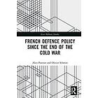Alice Pannier, Olivier Schmitt: French Defence Policy Since the End of Cold War