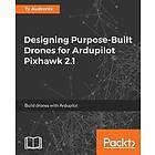 Ty Audronis: Designing Purpose-Built Drones for Ardupilot Pixhawk 2,1