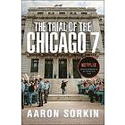 Aaron Sorkin: The Trial of the Chicago 7: Screenplay