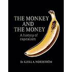 Kjell A Nordström: The monkey and the money a history of capitalism