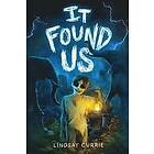 Lindsay Currie: It Found Us