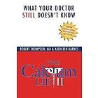 Kathleen Barnes, Robert Thompson MD: The Calcium Lie II: What Your Doctor Still Doesn't Know