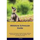 Joe Alsop: Miniature Schnauzer Guide Includes