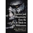 Sharla Hutchison, Rebecca A Brown: Monsters and Monstrosity from the Fin de Siecle to Millennium